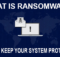 What Is Ransomware