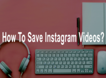 How To Save Instagram Videos?