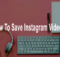 How To Save Instagram Videos?