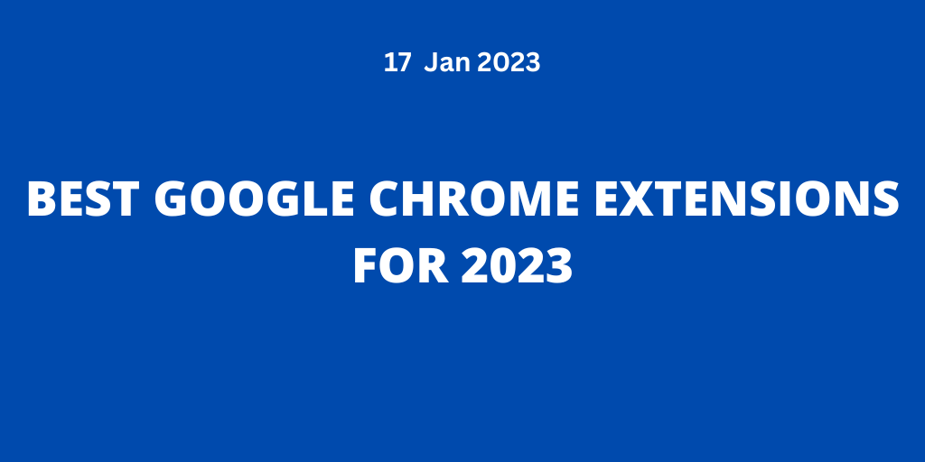 The 80+ Best Chrome Extensions for 2023